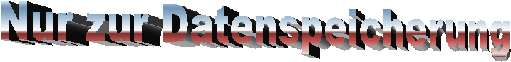 Nur zur Datenspeicherung